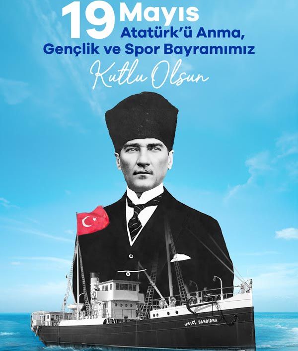 19 MAYIS ATATÜRK'Ü ANMA GENÇLİK VE SPOR BAYRAMIMIZ KUTLU OLSUN