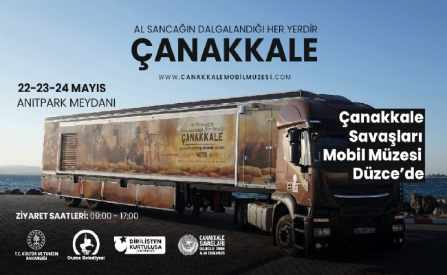 ÇANAKKALE SAVAŞLARI MOBİL MÜZESİ DÜZCE’YE GELİYOR