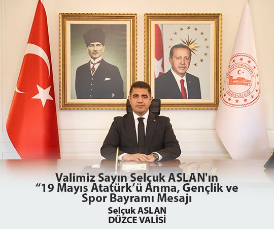 VALİ SELÇUK ASLAN’IN "19 MAYIS ATATÜRK’Ü ANMA GENÇLİK VE SPOR BAYRAMI" MESAJI